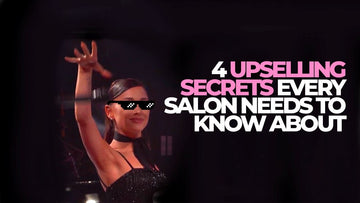 4 UPSELLING SECRETS EVERY SALON NEEDS TO KNOW ABOUT! - ONE V SALON PRO