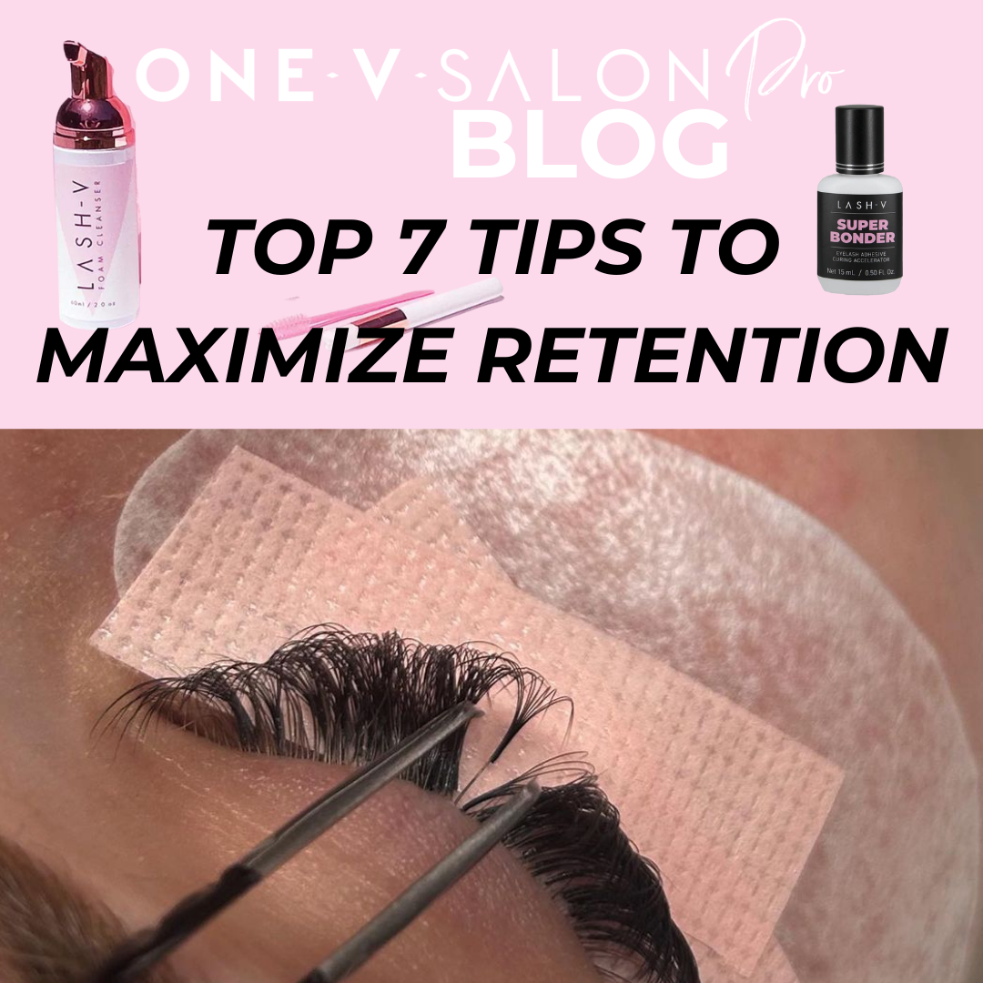 Lash Tech Tips: Top 7 tips to maximize lash retention and achieve healthy lashes for your clients